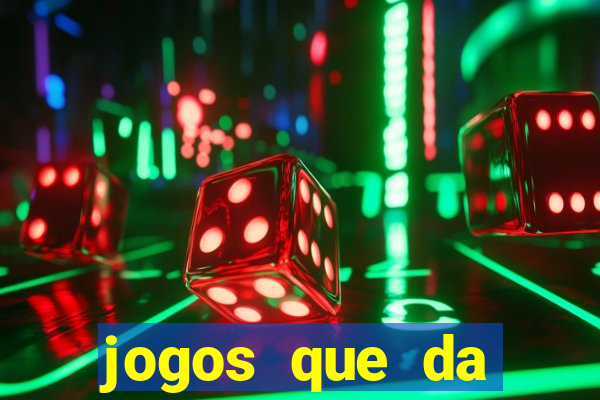 jogos que da dinheiro online