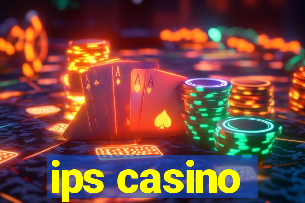 ips casino