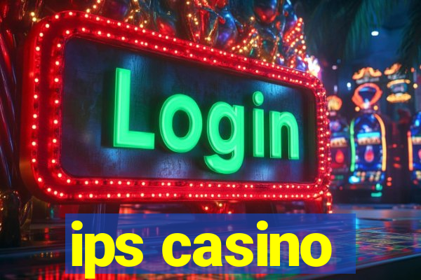 ips casino