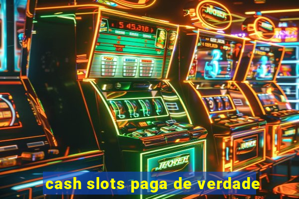 cash slots paga de verdade