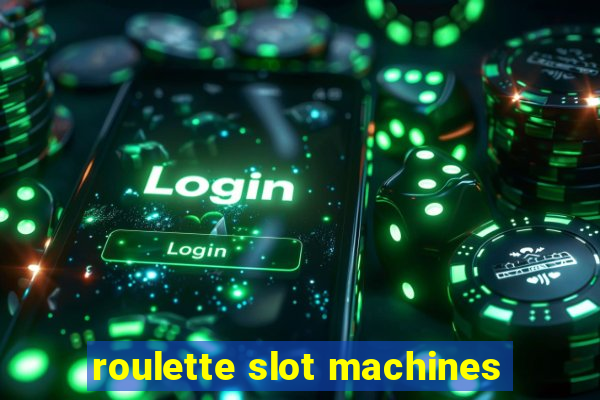 roulette slot machines