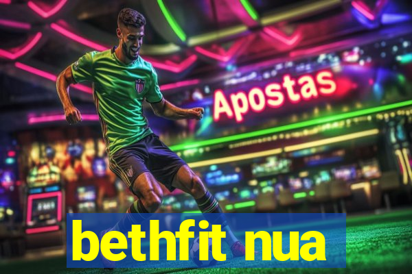 bethfit nua