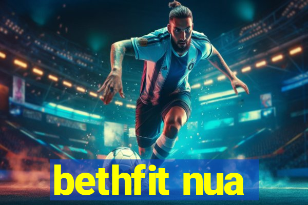 bethfit nua