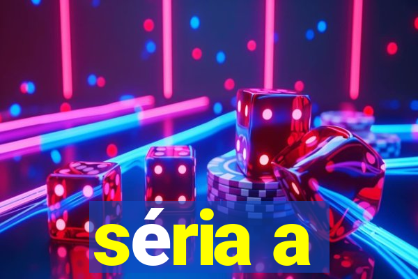 séria a