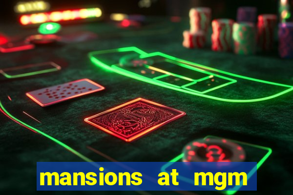 mansions at mgm hotel and casino