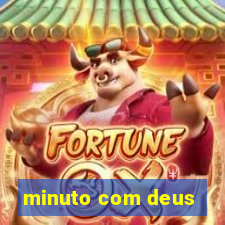 minuto com deus