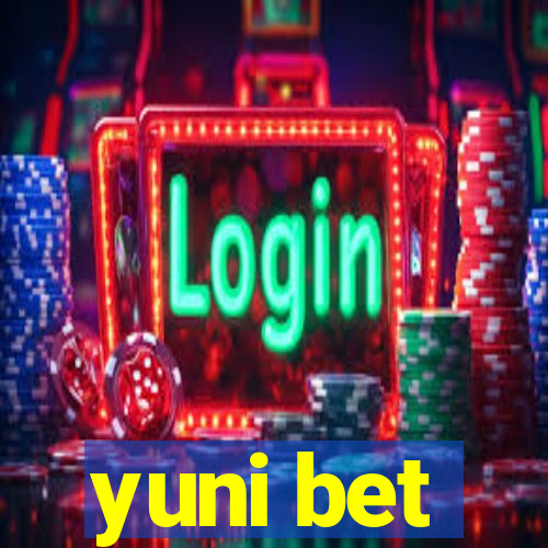 yuni bet