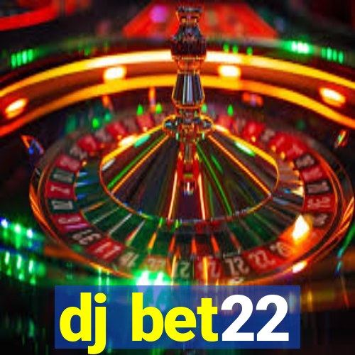 dj bet22