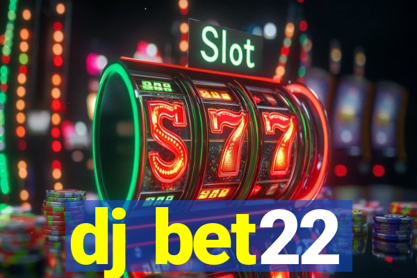 dj bet22