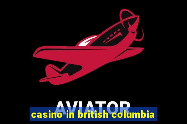 casino in british columbia