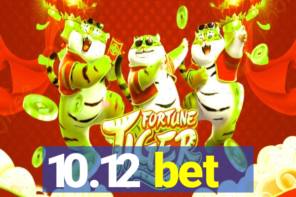 10.12 bet