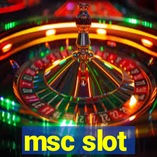 msc slot