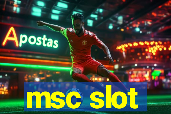 msc slot