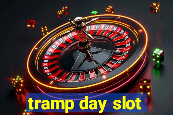 tramp day slot