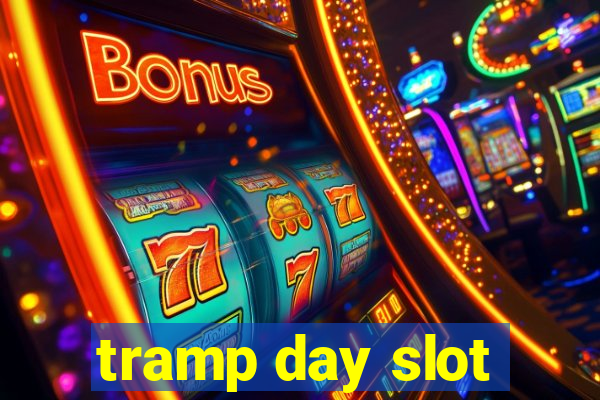 tramp day slot