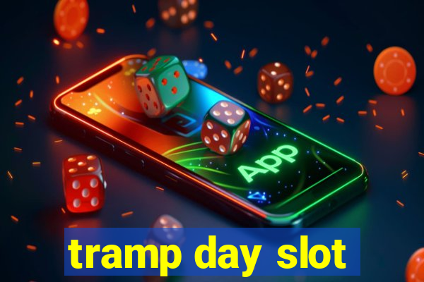 tramp day slot