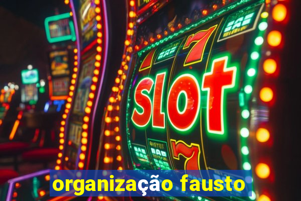 organização fausto