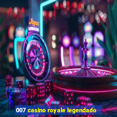 007 casino royale legendado