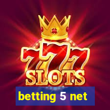 betting 5 net