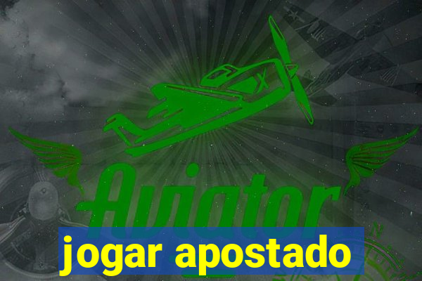 jogar apostado