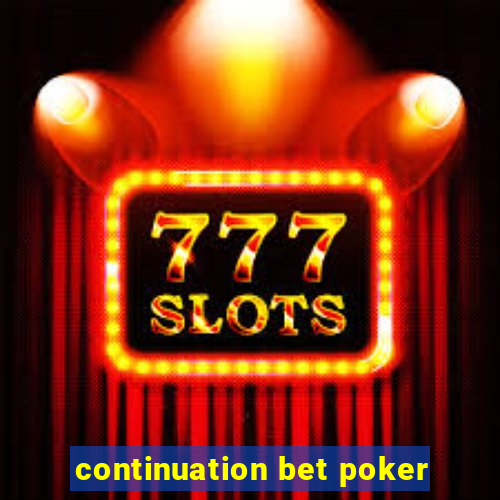 continuation bet poker