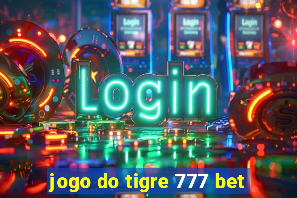 jogo do tigre 777 bet