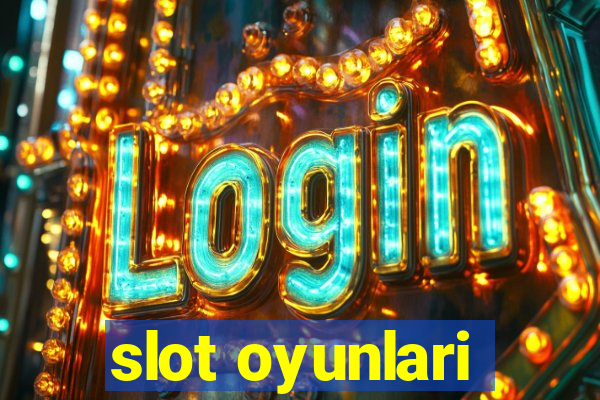 slot oyunlari