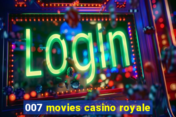 007 movies casino royale