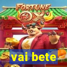 vai bete