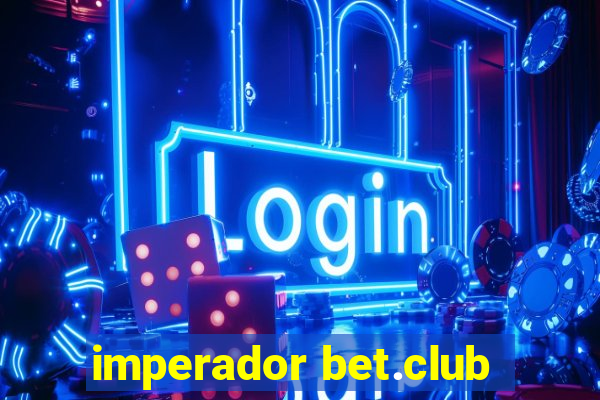 imperador bet.club