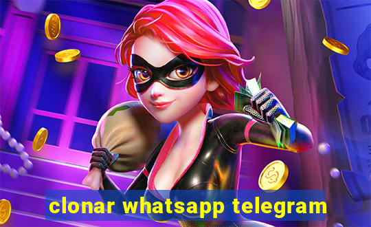 clonar whatsapp telegram