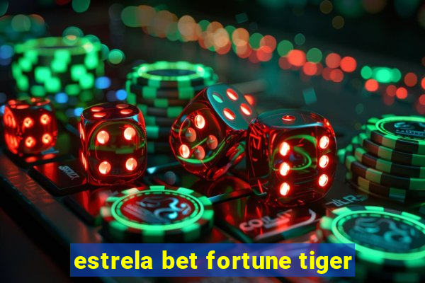 estrela bet fortune tiger