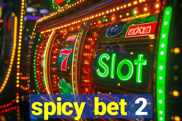 spicy bet 2