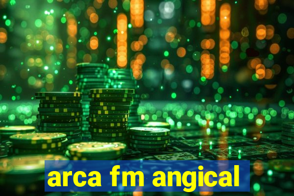 arca fm angical