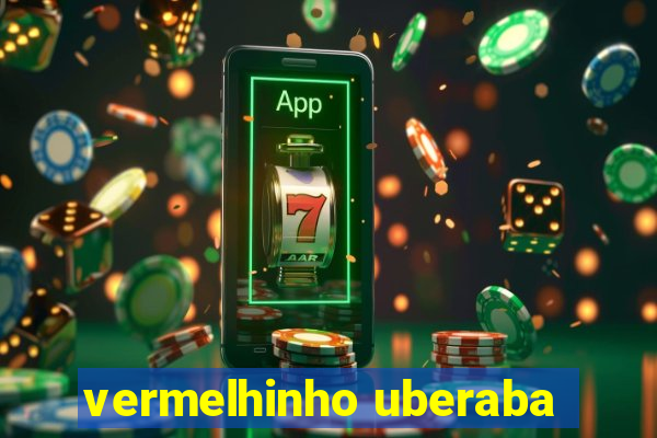 vermelhinho uberaba