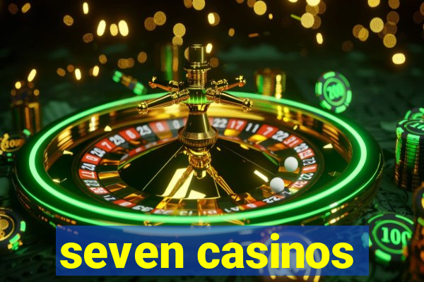 seven casinos