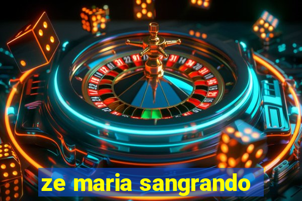 ze maria sangrando