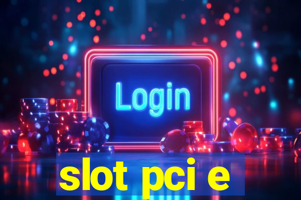 slot pci e