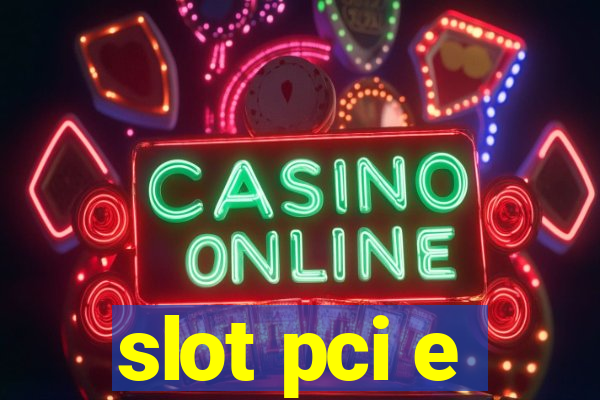 slot pci e