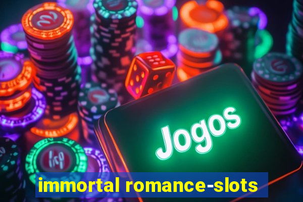 immortal romance-slots