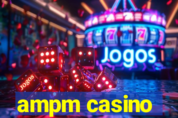 ampm casino