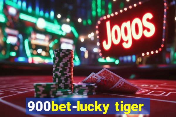 900bet-lucky tiger