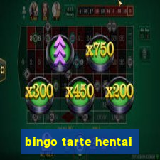 bingo tarte hentai