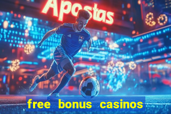 free bonus casinos no deposit