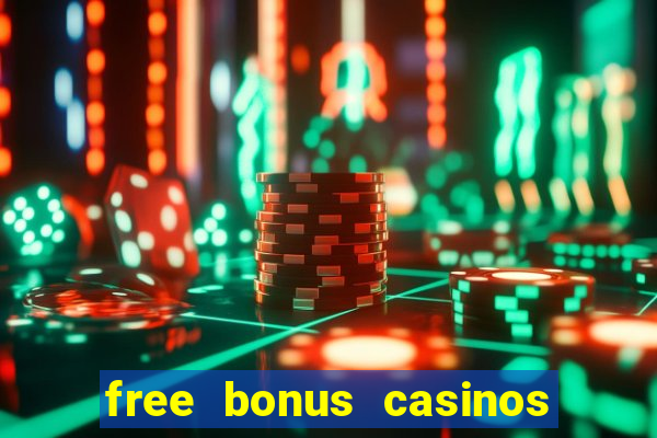 free bonus casinos no deposit