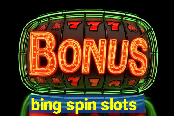 bing spin slots