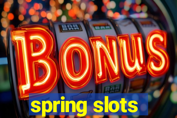 spring slots