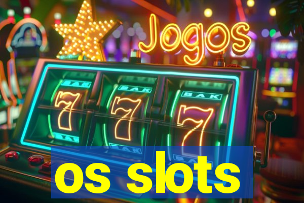 os slots