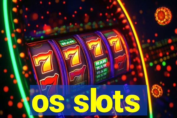 os slots