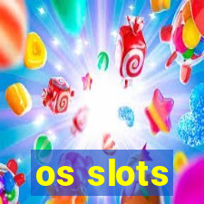 os slots